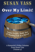 Load image into Gallery viewer, OVER MY LIMIT: Ten Years of Shooting Fish In A Barrel (Volume 9)