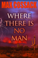 Load image into Gallery viewer, Where There Is No Man, by Max Cossack