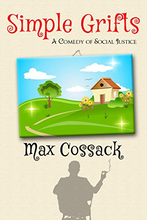 Load image into Gallery viewer, Simple Grifts: A Comedy of Social Justice, by Max Cossack