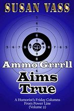 Load image into Gallery viewer, Ammo Grrrll Aims True: A Humorist's Friday Columns (Volume 2)