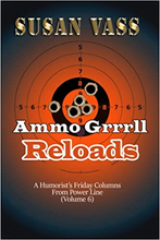 Load image into Gallery viewer, Ammo Grrrll Reloads: A Humorist's Friday Columns (Volume 6)