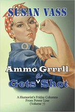 Load image into Gallery viewer, Ammo Grrrll Gets A Shot: A Humorist's Friday Columns (Volume 7)