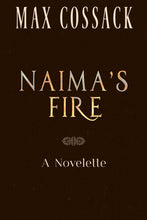 Load image into Gallery viewer, Naima's Fire: A Novelette