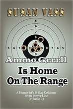 Load image into Gallery viewer, Ammo Grrrll Is Home On The Range: A Humorist&#39;s Friday Columns (Volume 4)
