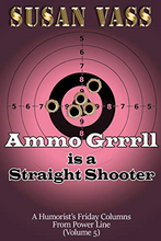 Load image into Gallery viewer, Ammo Grrrll Is A Straight Shooter: A Humorist&#39;s Friday Columns (Volume 5)
