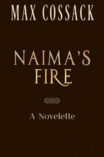 Load image into Gallery viewer, Naima&#39;s Fire: A Novelette
